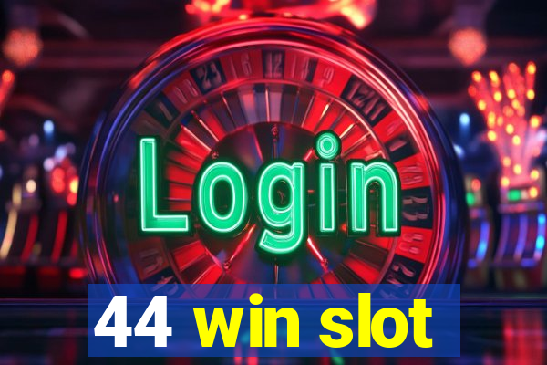 44 win slot